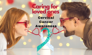 Caring for loved ones: Cervical Cancer awareness during Valentine's Week