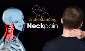 Understanding Neck Pain: Causes, Remedies, and Prevention