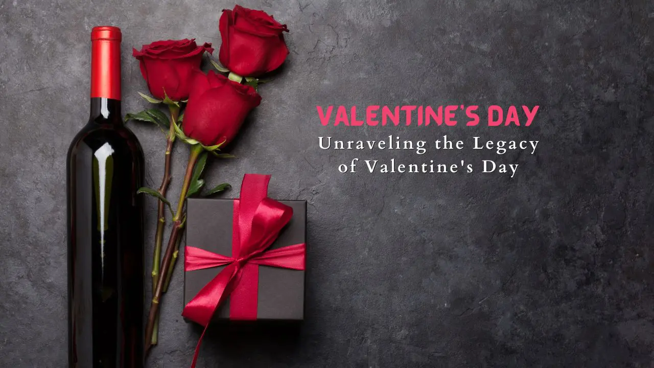 Hearts and Histories: Unraveling the Legacy of Valentine's Day