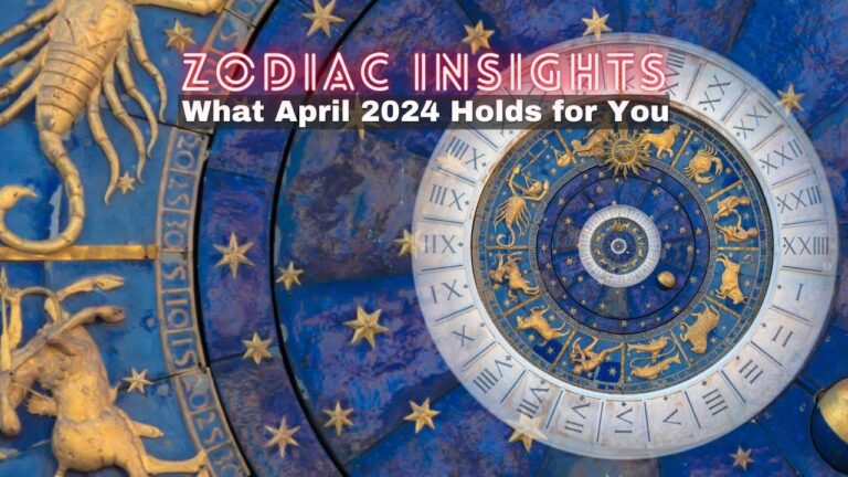 Zodiac Insights: What April 2024 Holds for You