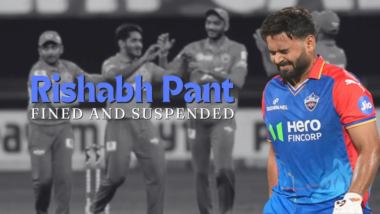 Rishabh Pant Fined and Suspended for Slow Over-Rate