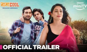 "Namacool" Trailer: Hina Khan, Abhinav Sharma, Aaron Koul Take on College Adventure