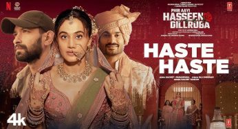 ‘Haste Haste’: First Song from ‘Phir Aayi Hasseen Dillruba’ Released