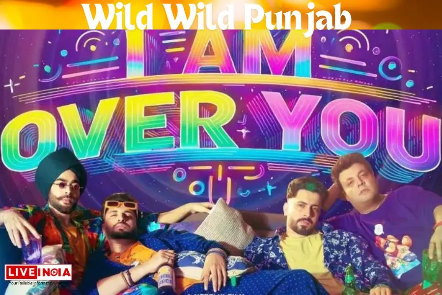 New Song 'I Am Over You' from 'Wild Wild Punjab' Released