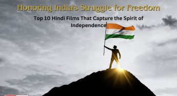 Top 10 Hindi Films That Capture the Spirit of Independence
