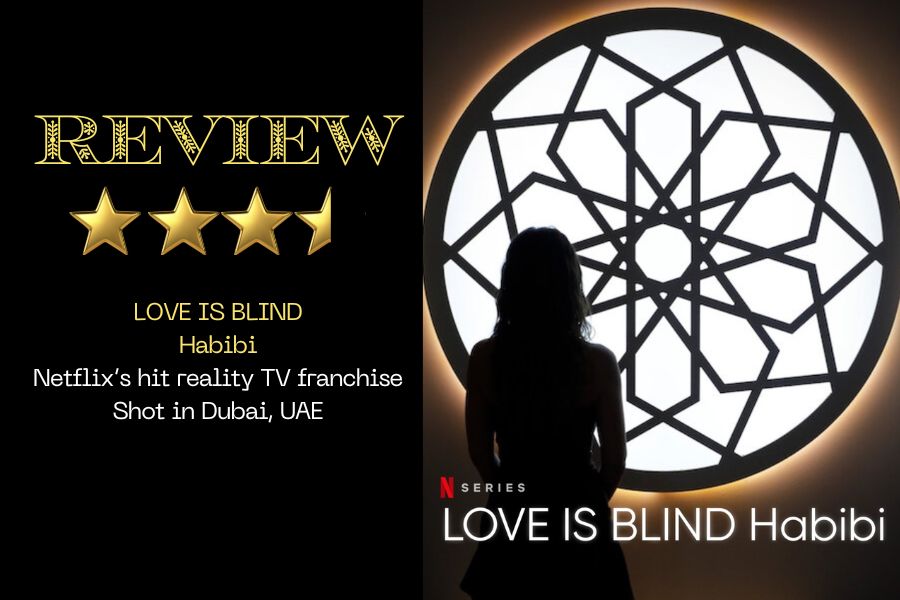 Love is Blind: Habibi Edition – Opulence With a Tradition Mindset-Review