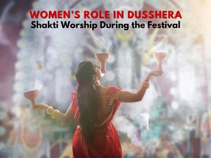 Women’s Role in Dusshera: Shakti Worship During the Festival