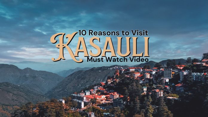 Escape to Kasauli: 10 Reasons Why This Charming Hill Station Should Be Your Next Weekend Getaway