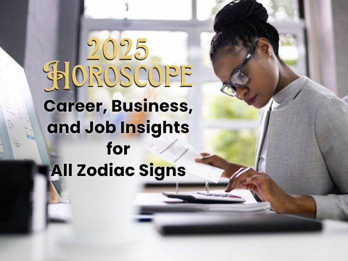 2025 Horoscope: Career, Business, and Job Insights for All Zodiac Signs