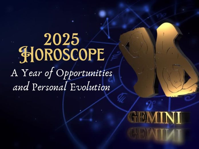 Gemini 2025 Horoscope: A Year of Opportunities and Personal Evolution