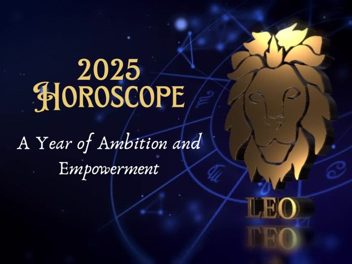 Leo 2025 Horoscope: A Year of Ambition and Empowerment