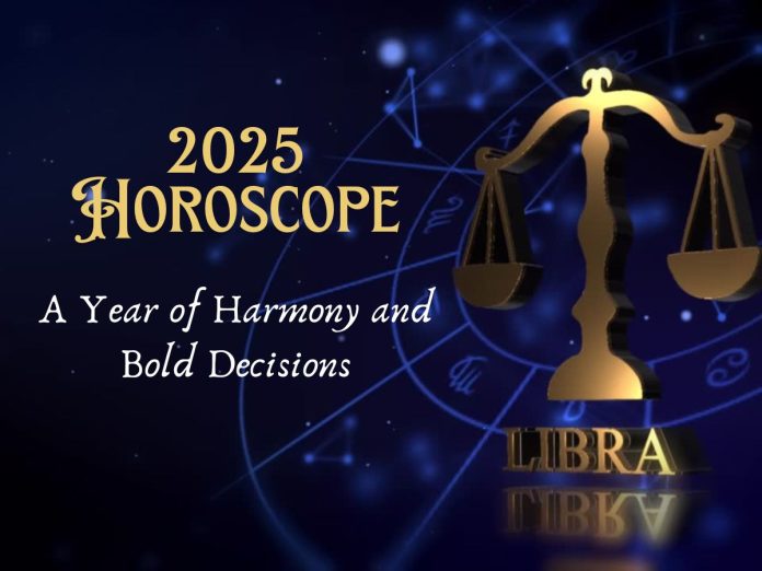 Libra 2025 Horoscope: A Year of Harmony and Bold Decisions