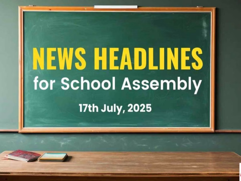 School Assembly News Headlines Today, July 17