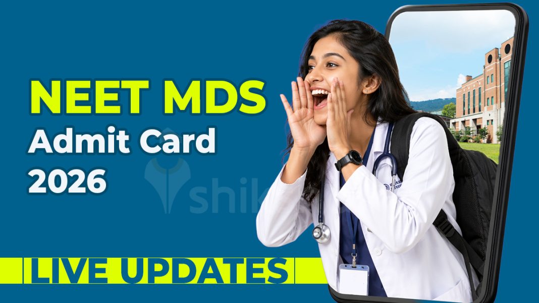 NEET MDS Admit Card 2026: Download Your Hall Tickets